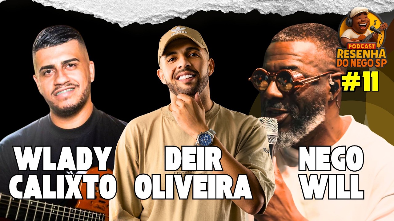 PODCAST Resenha do Nego Sp - Deir Oliveira, Wlady Calixto e Willian Severo -   Episódio #11