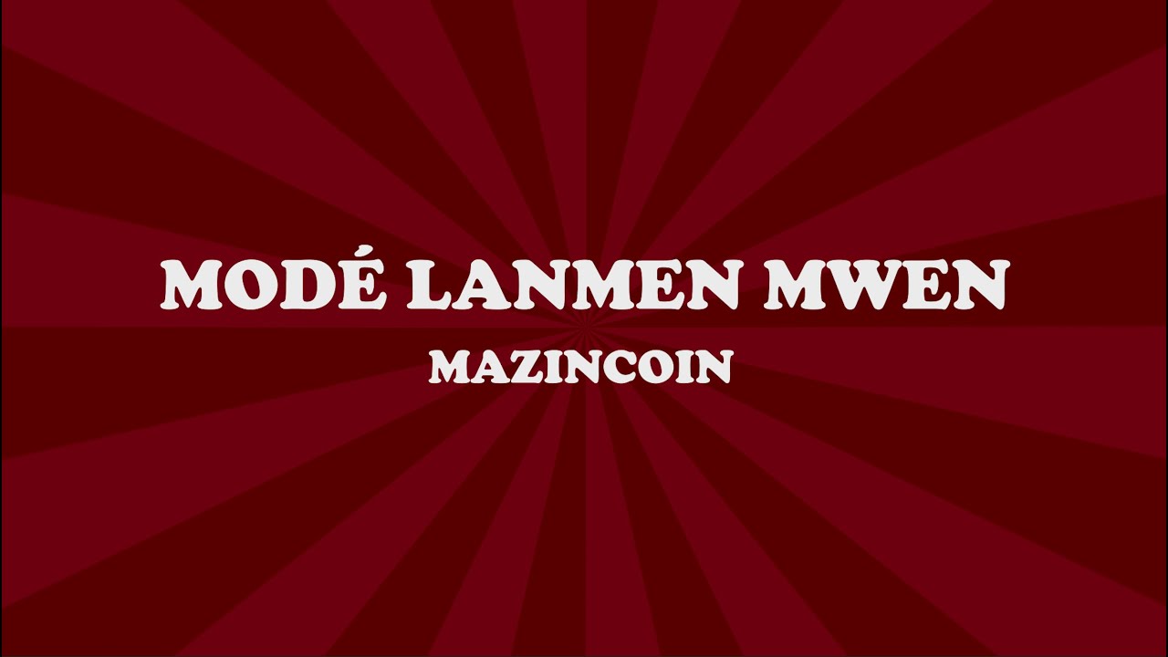 Mazincoin - Modé lanmen mwen (Lyrics)