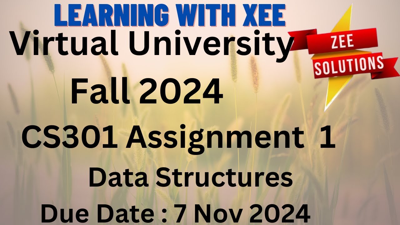 CS301 Data Structures Assignment 1 Fall 2024 Virtual University of Pakistan