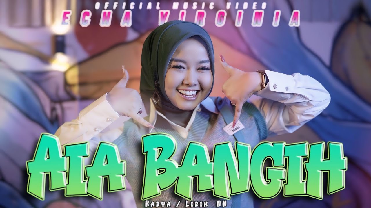 Echa Virginia - Aia Bangih  ( Official Music Video )