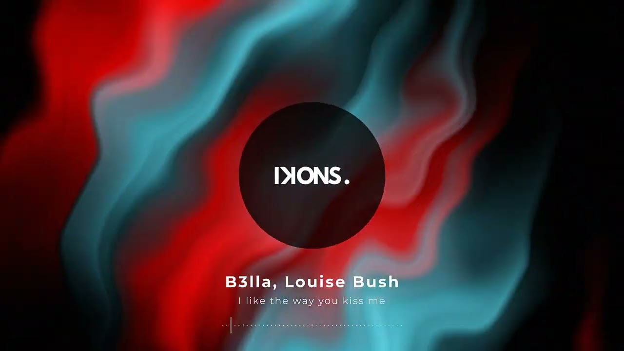 B3lla, Louise Bush - I like the way you kiss me (Official audio)