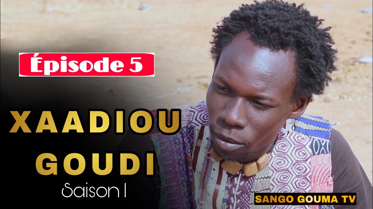 XAADIOU GOUDI ÉPISODE 5