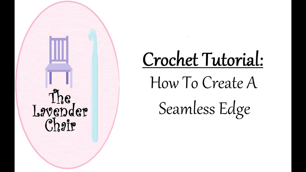 Crochet Tutorial: How To Make Seamless Edge