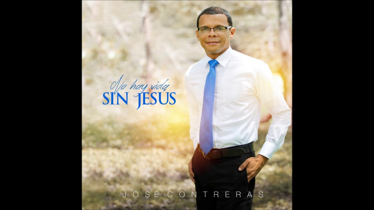 No Hay vida sin Jesús / José Contreras / Disco completo 2013