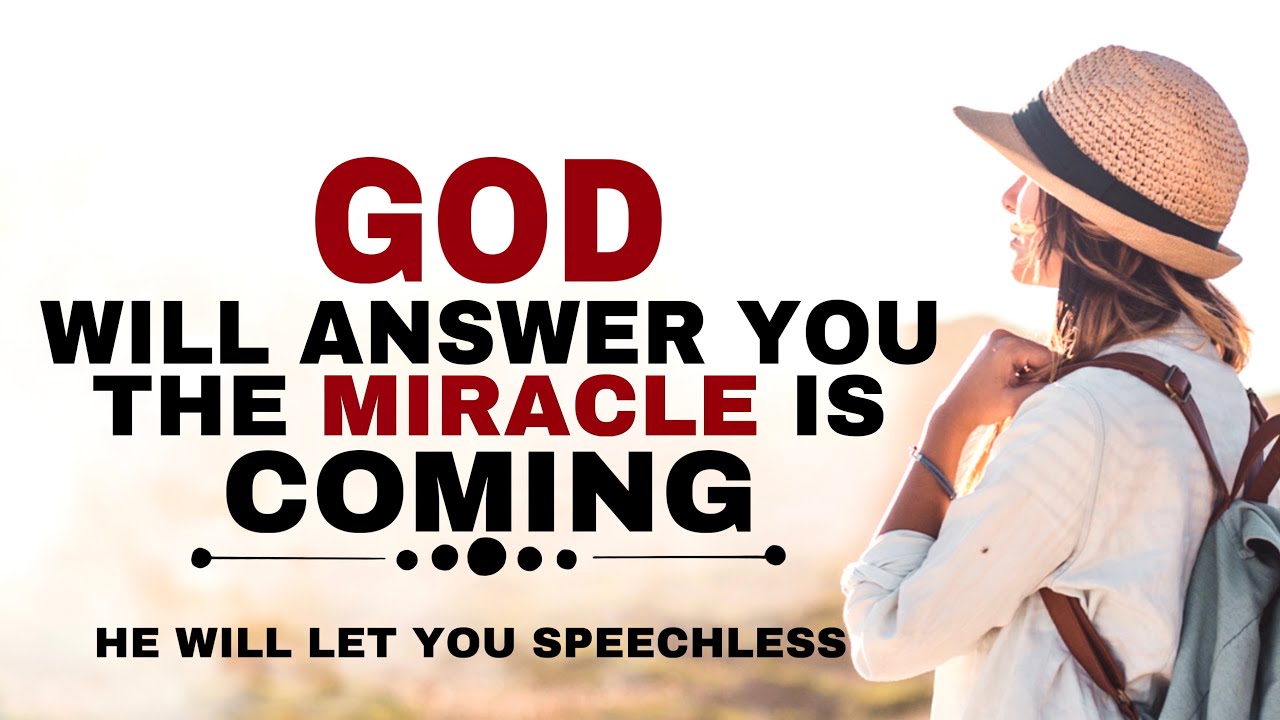 SEE HOW GOD IS ABOUT TO ANSWER YOU AND YOUR MIRACLE IS COMING SOON - CHRISTIAN MOTIVATION