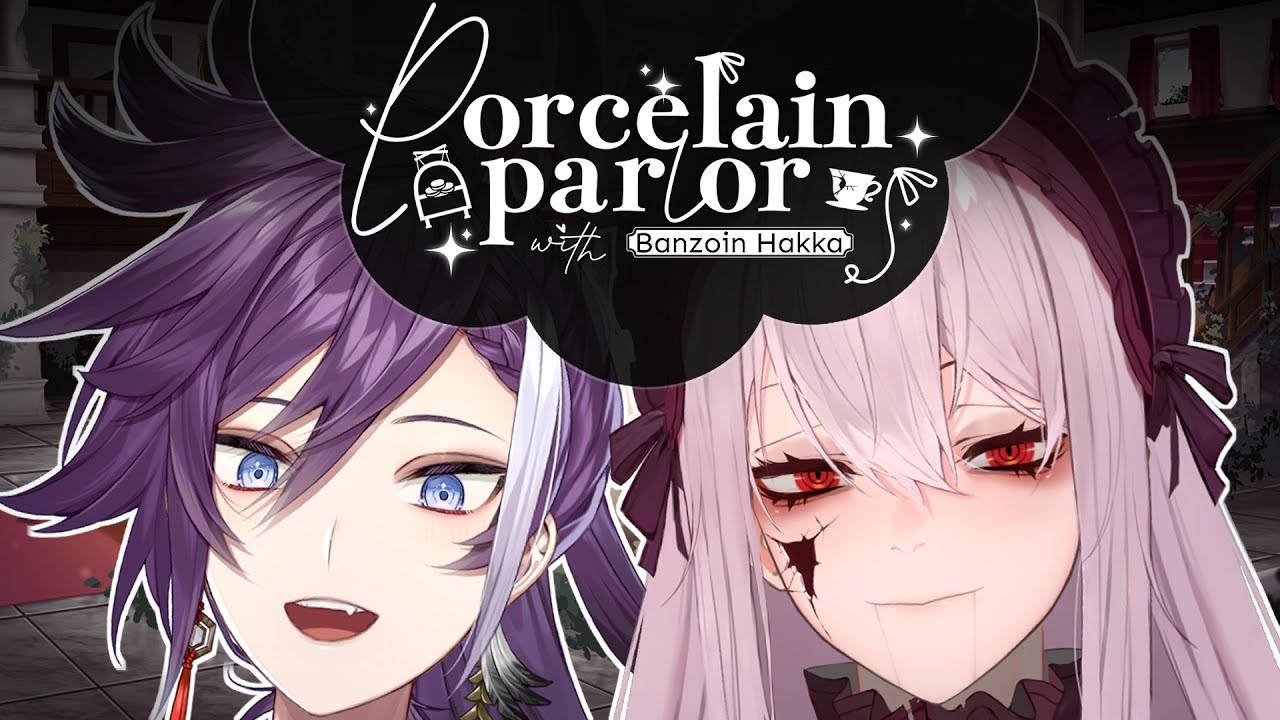 PORCELAIN PARLOR with BANZOIN HAKKA | Just Chatting