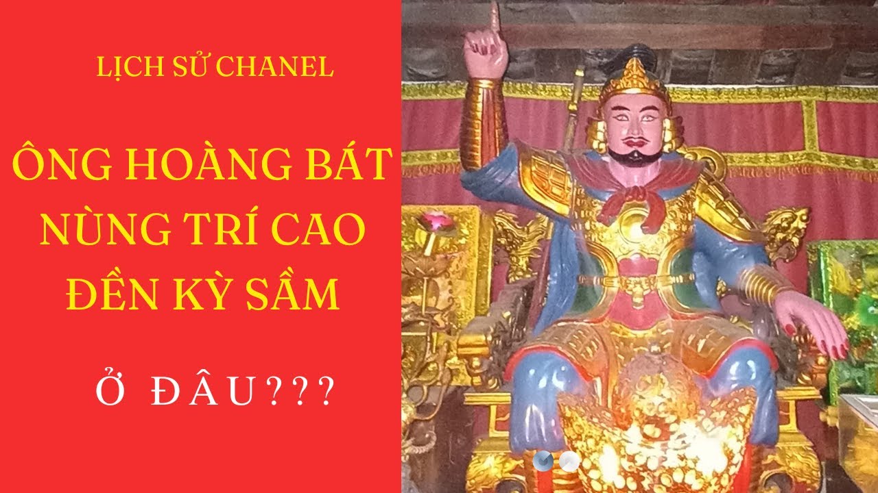 Tìm Ông Hoàng Bát, Nùng Trí Cao, Đền Kỳ Sầm / Lịch Sử Chanel / #5