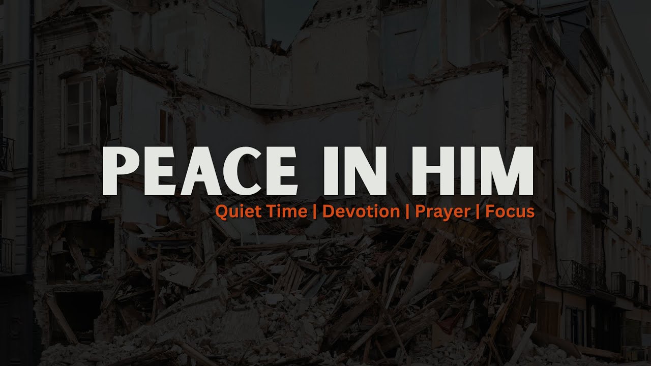 Peace in Him | Prayer, Intercesion, Worship, Praise | He is Worthy, He is in Control | Psalms Music