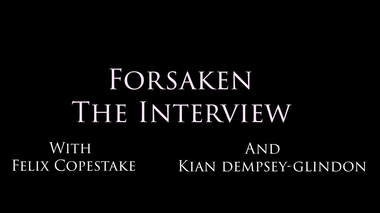 Forsaken Interview with Felix Copestake and Kian Dempsey-Glindon