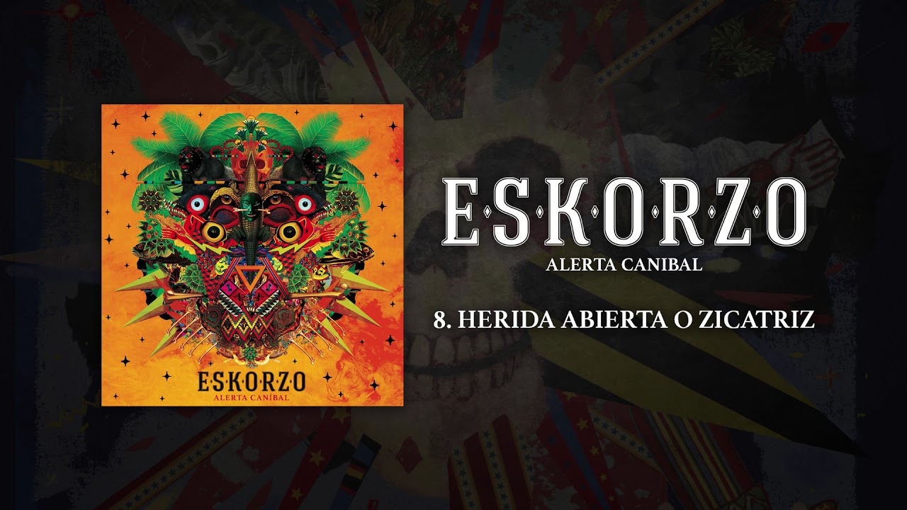 Eskorzo - Herida Abierta o Cicatriz &middot; #Eskorzo #AlertaCanibal