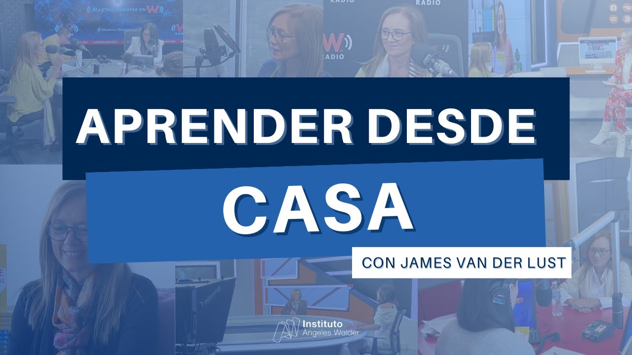 Aprender desde casa | &Aacute;ngeles Wolder y James Van der Lust