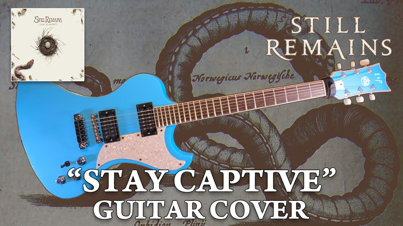 Still Remains &ldquo;Stay Captive&rdquo; Guitar Cover