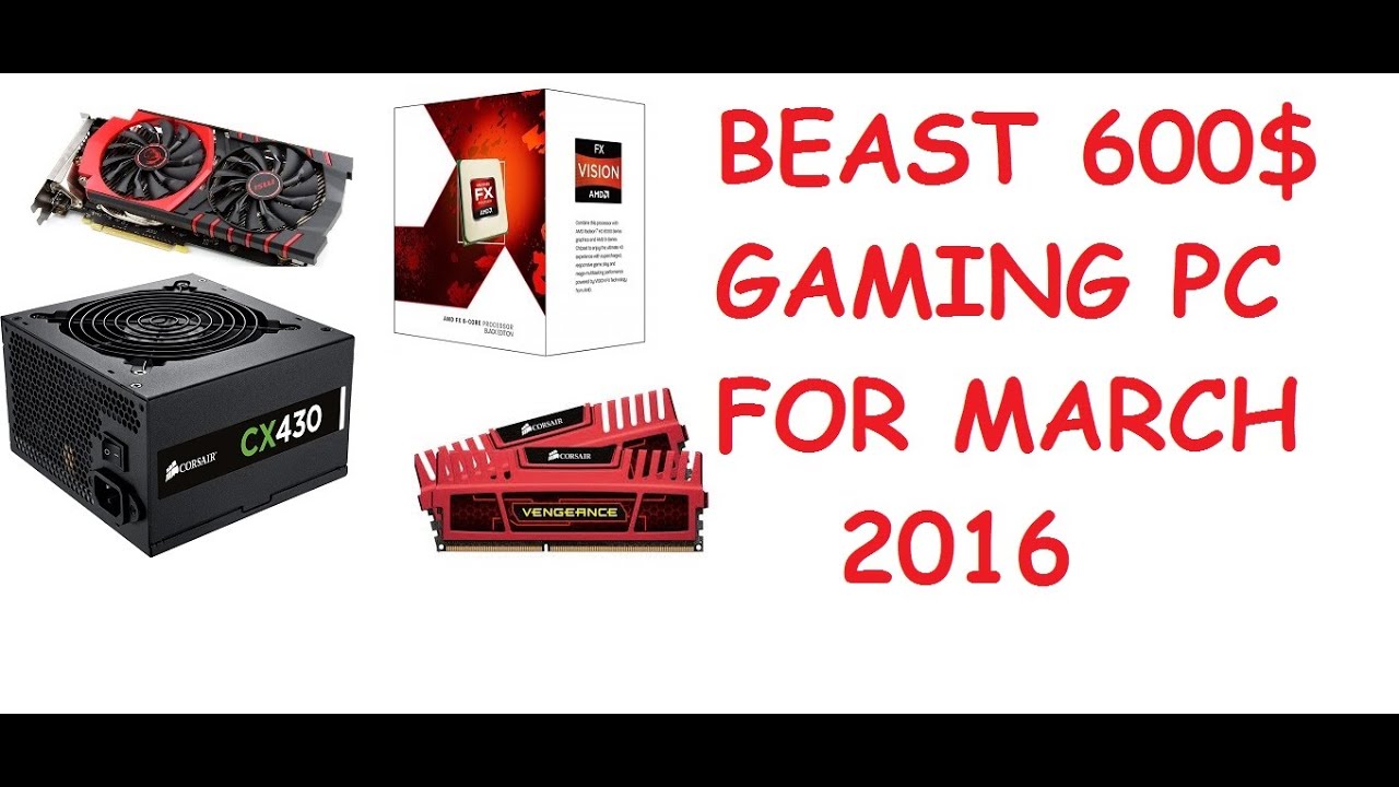 600$ Beast Gaming PC Build  Max Out GTA 5, Witcher 3, Crysis 3, @1080p March 2016