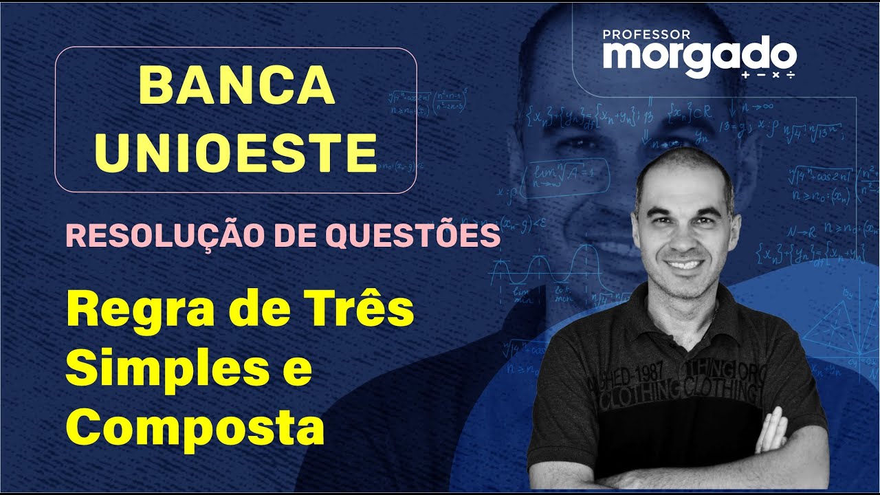 Resolução de Questões ⭐ Banca UNIOESTE ⭐ Regra de Três Simples e Composta