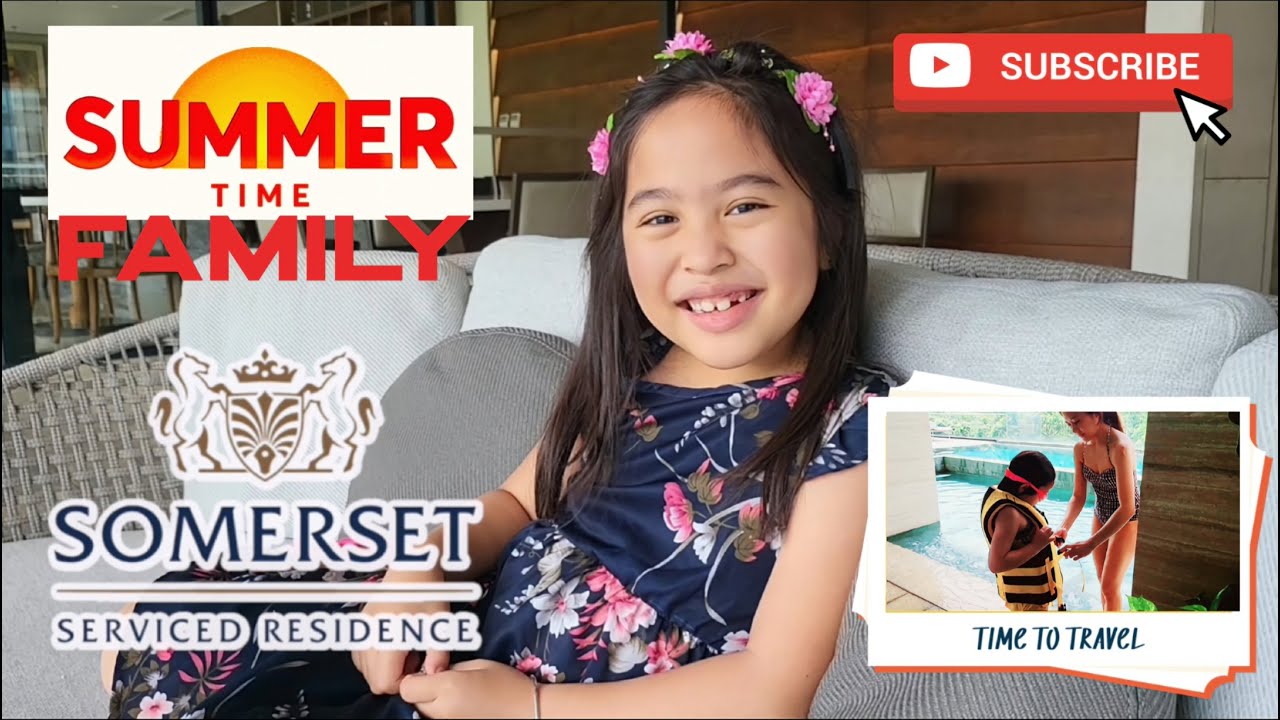 THE SUMMERTIME FAMILY - Summer's first visit to Somerset Alabang - Summer Ideas for Families