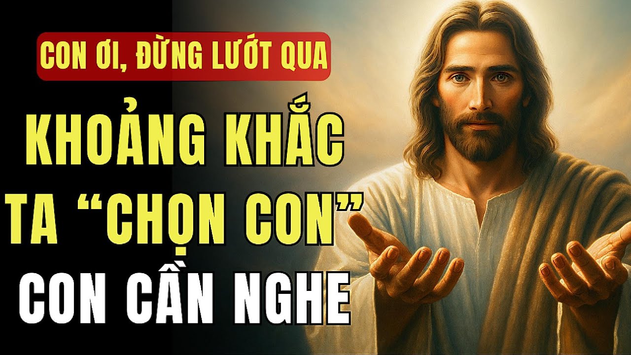 🔴 CON YÊU DẤU, TA LUÔN BÊN CON MỌI BƯỚC ĐI – ĐÂY LÀ KHOẢNH KHẮC CON CẦN NGHE! | THÔNG ĐIỆP TỪ CHÚA