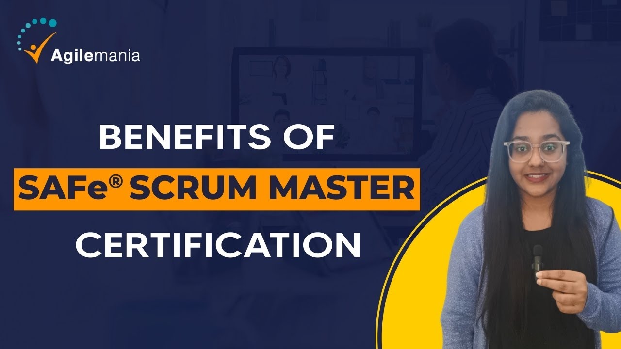Top 4 Benefits of SAFe Scrum Master Certification | Agilemania