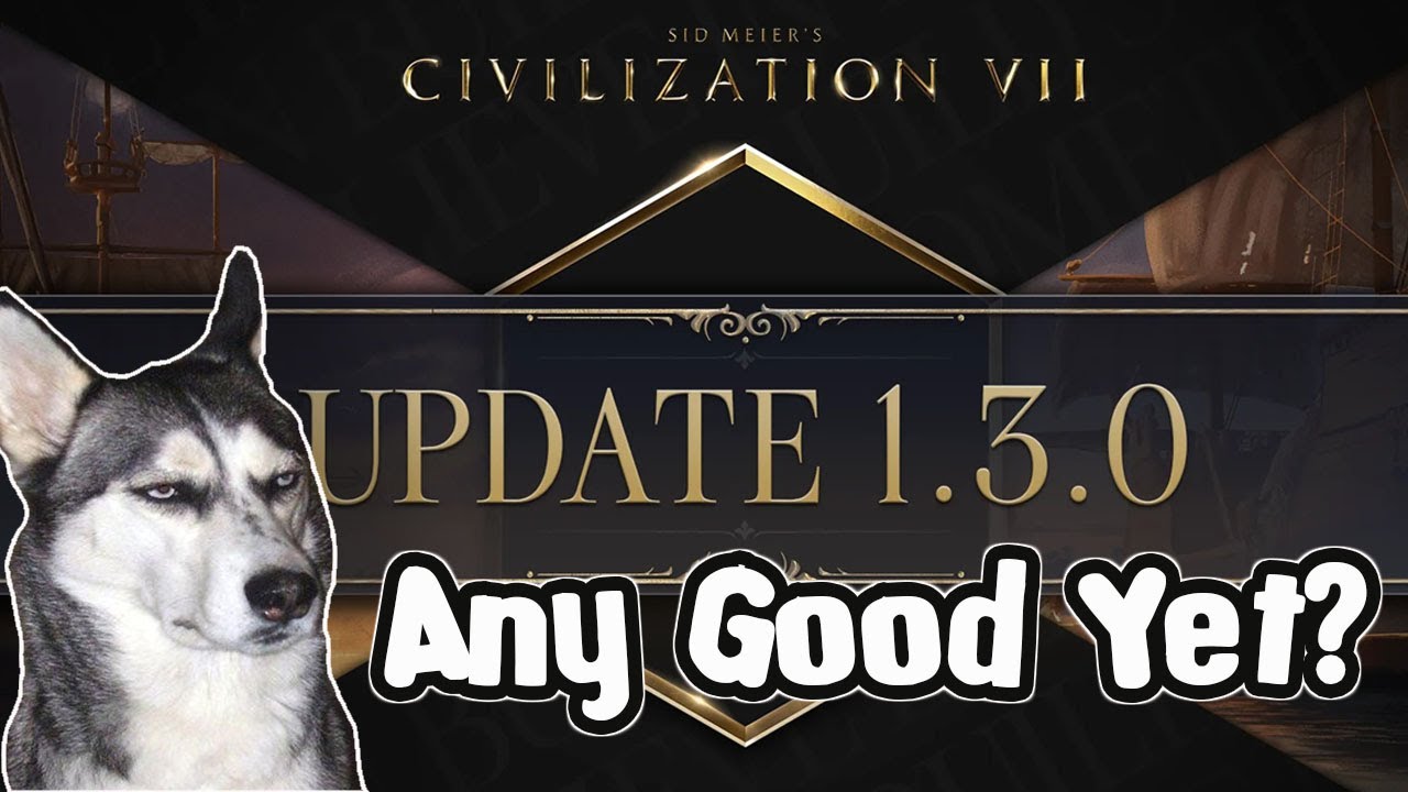 Will the 1.3.0 Patch Save CIV VII?