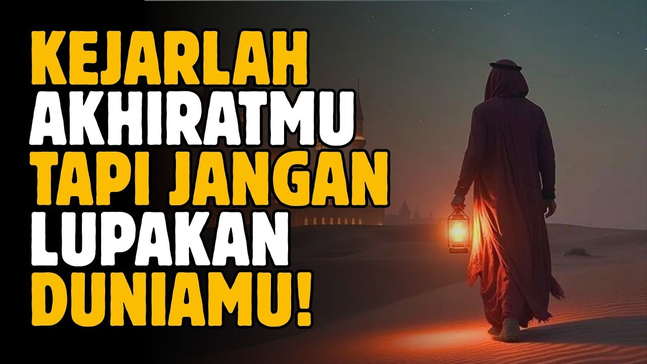 Kejarlah Akhiratmu Tapi Jangan Tinggalkan Duniamu | Cara Seimbang Sukses Dunia dan Akhirat