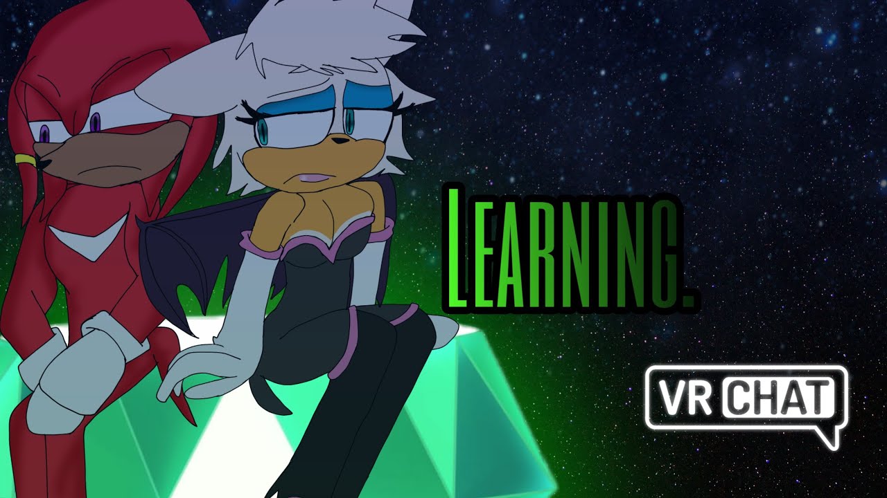 Learning About You.||KNUXOUGE [VRCHAT]