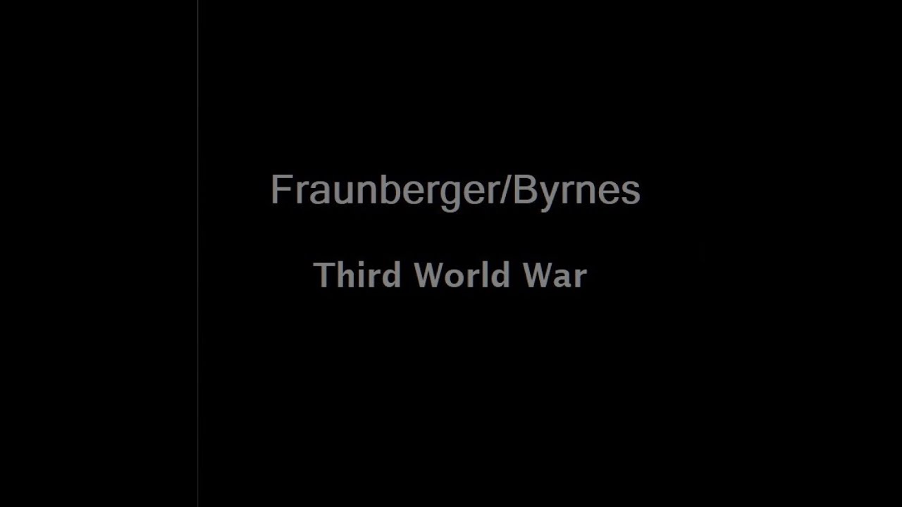 Fraunberger/Byrnes - Third World War