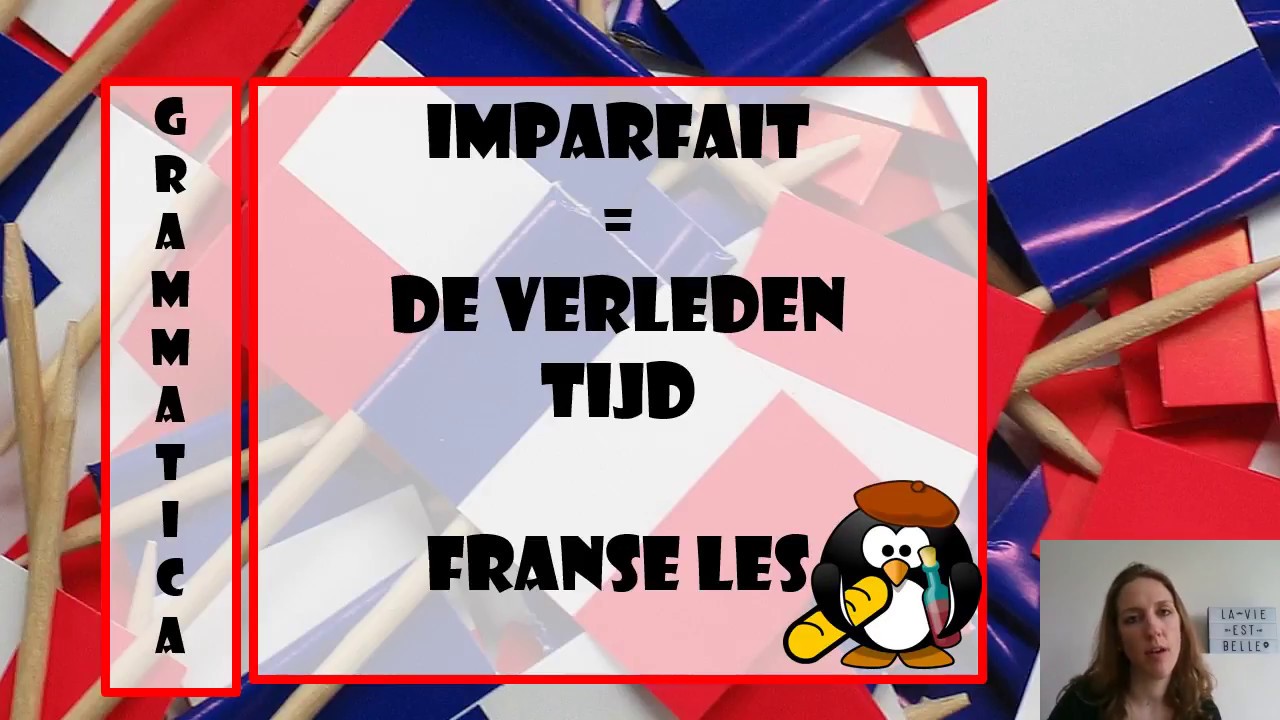 Grammaire: Imparfait - Verleden tijd in het Frans