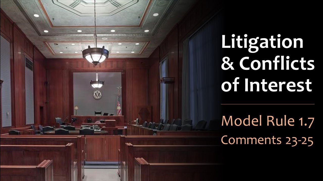 Litigation & Conflicts of Interest - Model Rule 1.7 Comments 23-25