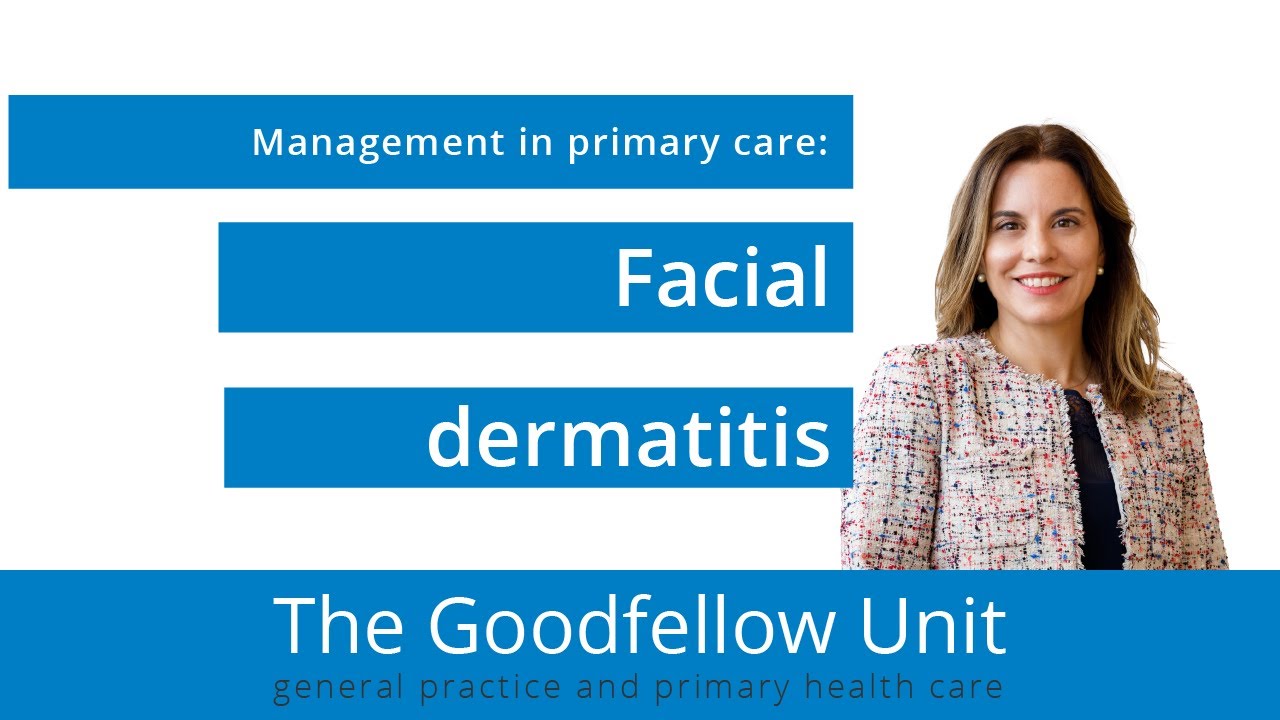 Goodfellow Unit Webinar: Facial Dermatitis