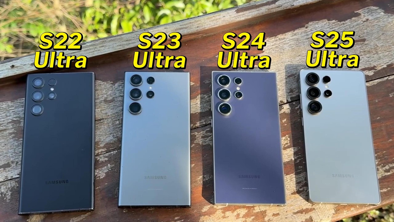 Tôi so sánh Galaxy S22 Ultra, S23 Ultra, S24 Ultra và S25 Ultra