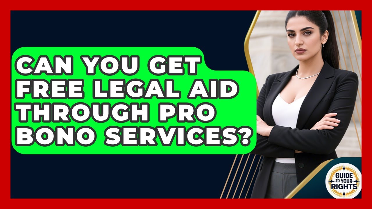 Can You Get Free Legal Aid Through Pro Bono Services? - Guide To Your Rights
