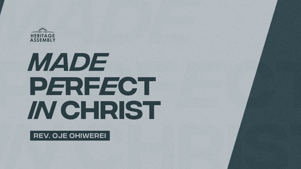 MADE PERFECT IN CHRIST  ||  OJE OHIWEREI