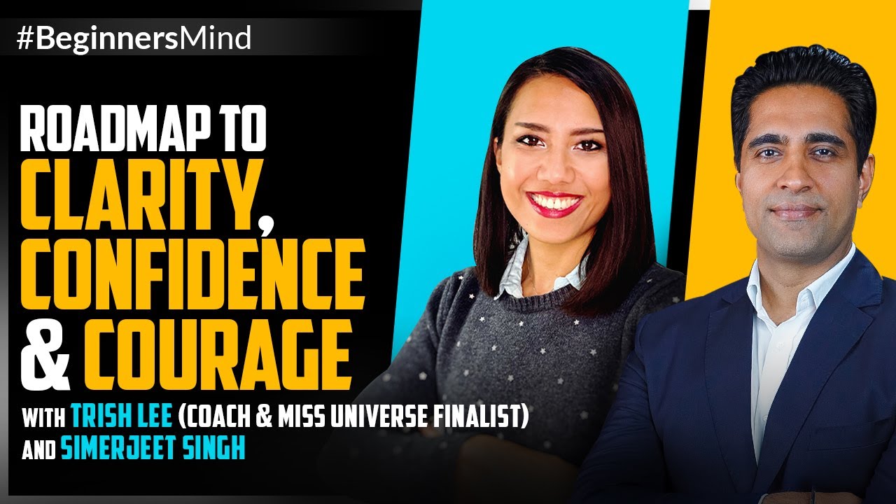 Trish Lee & Simerjeet Singh on Living with Clarity, Confidence and Courage