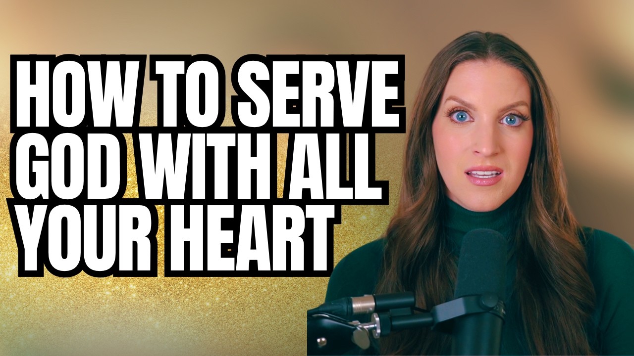 How to Serve God with all Your Heart