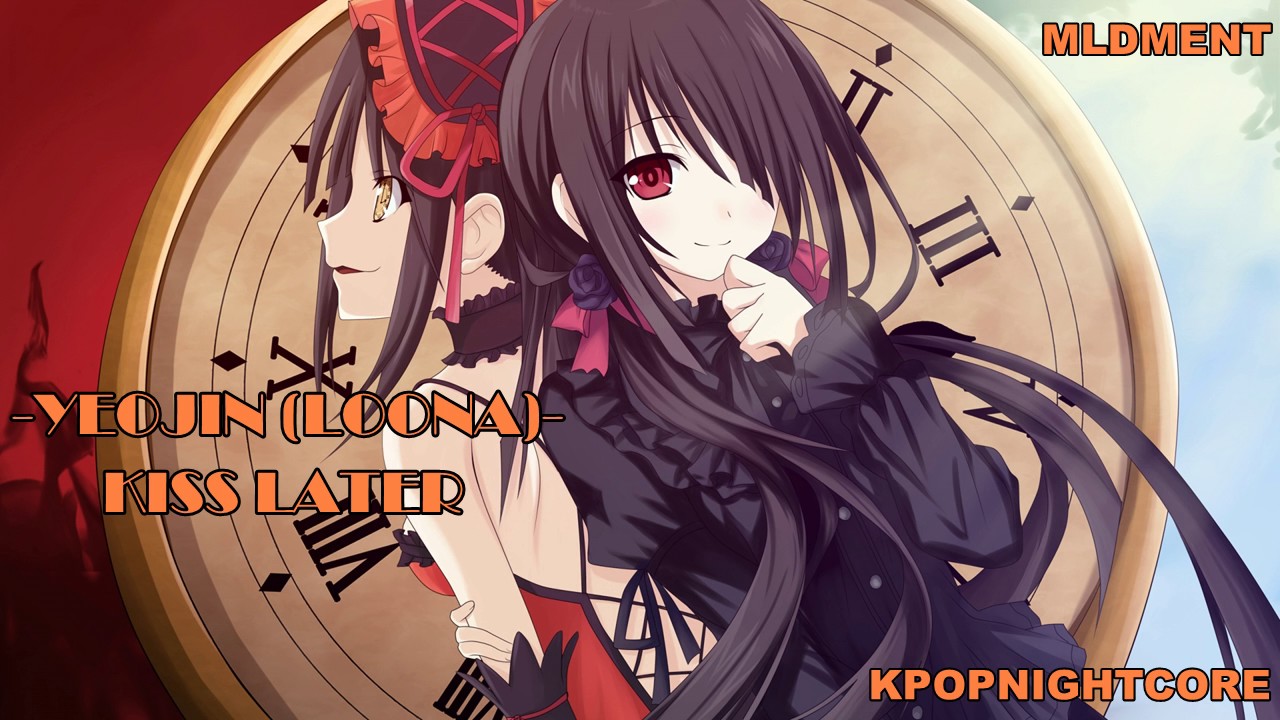 [ KPOPNIGHTCORE ] - Kiss Later - LOONA (YeoJin)