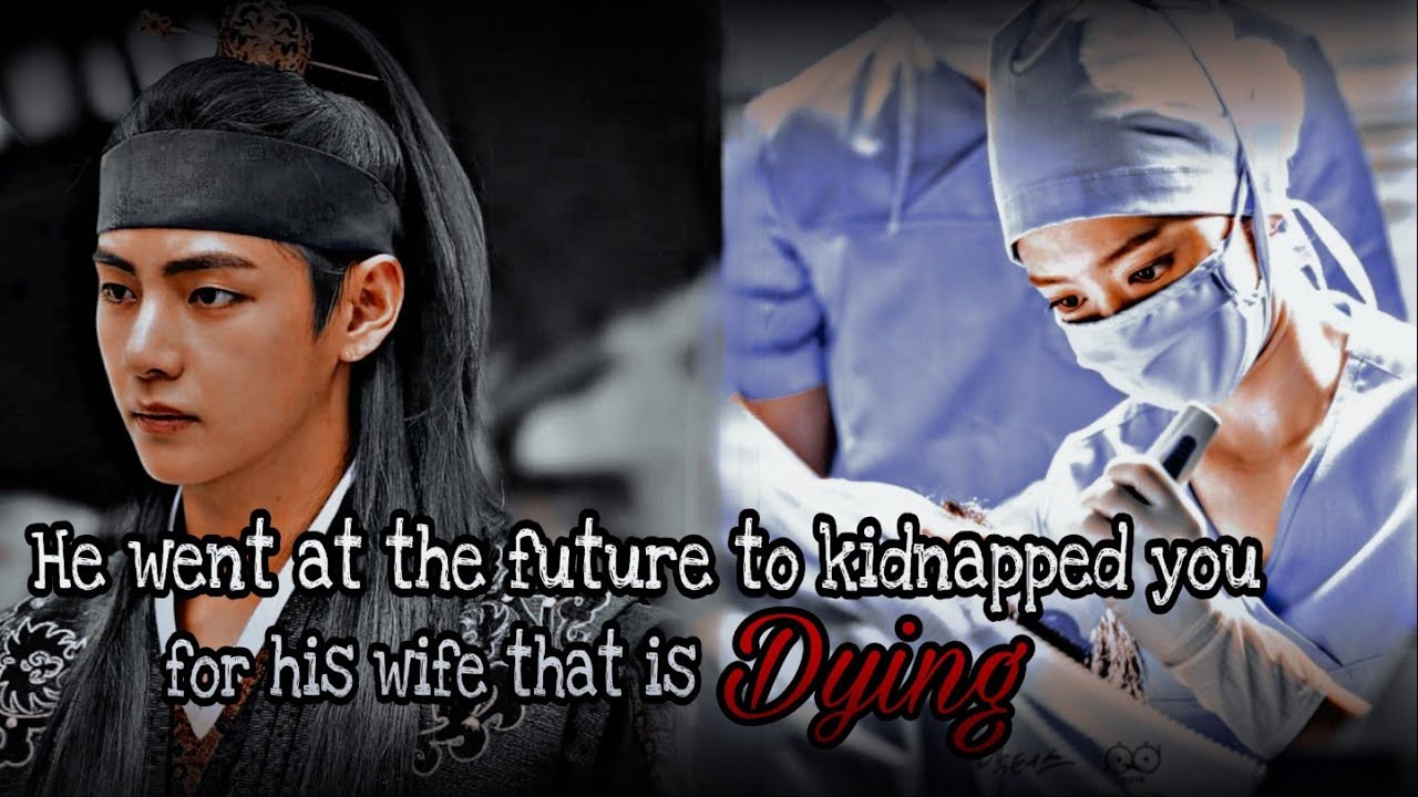 •TAEHYUNG FF• He went at the future to steal you for his wife that is dying.