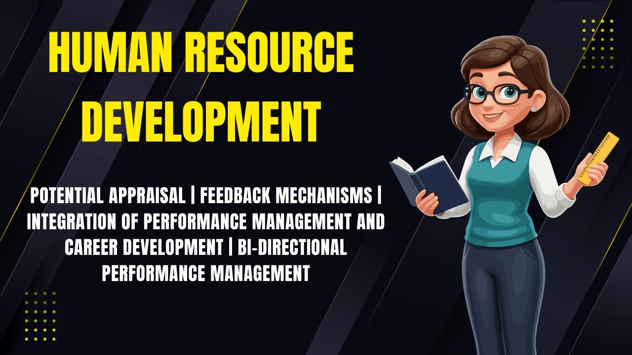 HRD: Potential Appraisal | Feedback Mechanism | Integration of PM&CD | Bi directional PM | Aksharaha