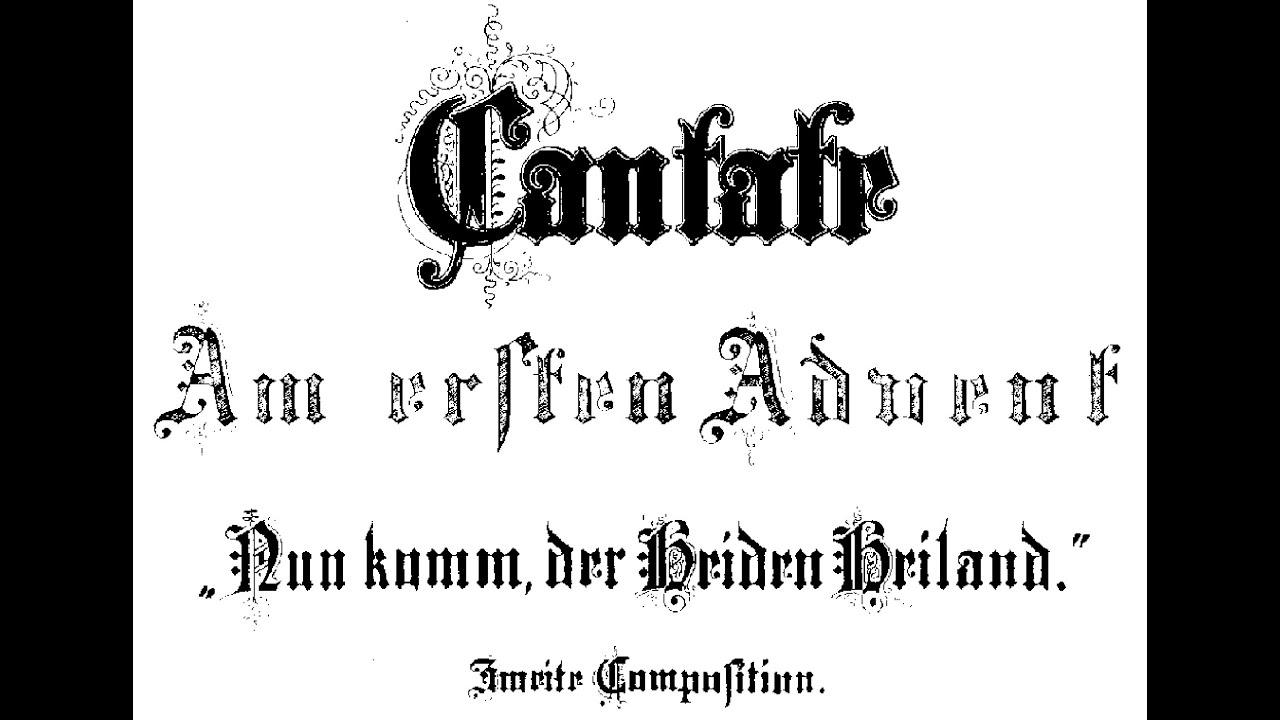 Johann Sebastian Bach - Cantata: Nun komm, der Heiden Heiland, BWV 62. {w/ score.}