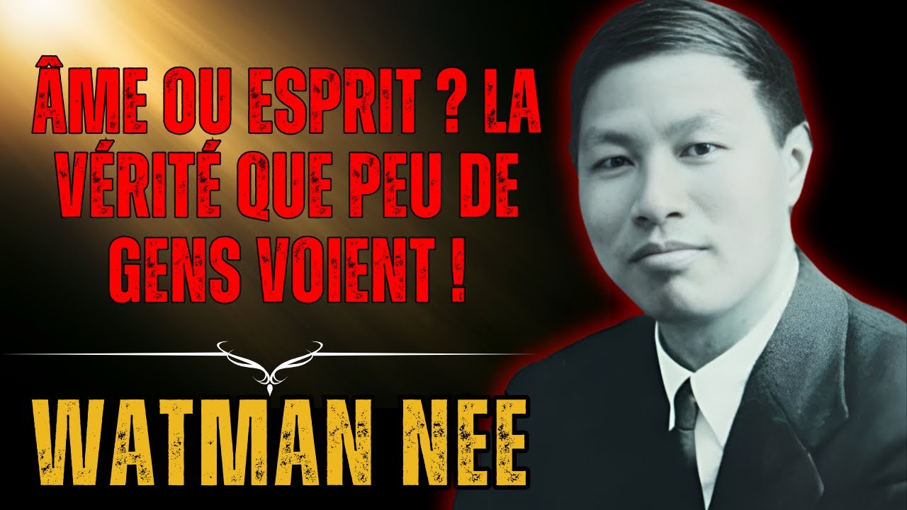WATCHMAN- Vivez vous par l’Esprit ou par l’Âme  Découvrez la Vérité Qui Peut Transformer Votre Vie !