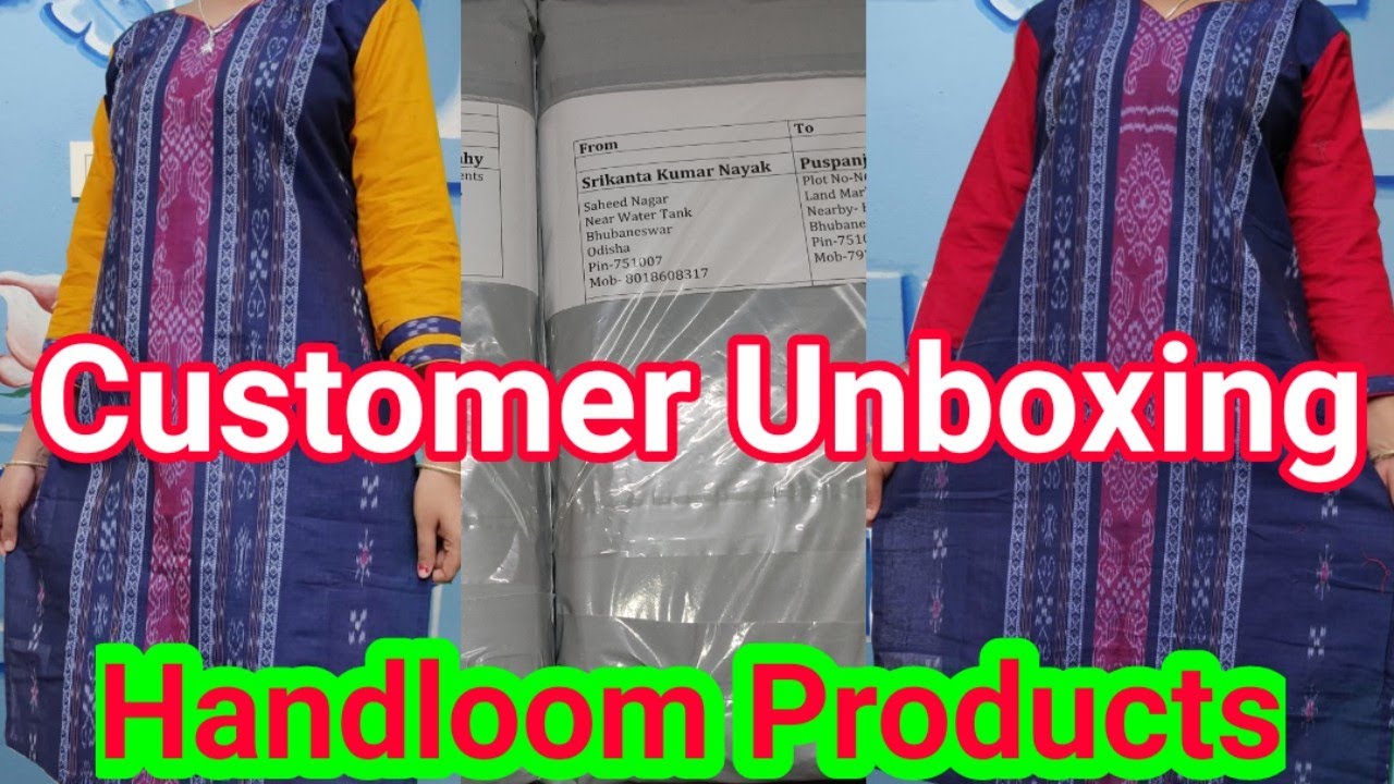 Customer Unboxing Videos of Handloom Products.