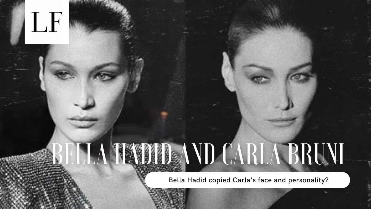Bella Hadid copied Carla Bruni's face and personality?