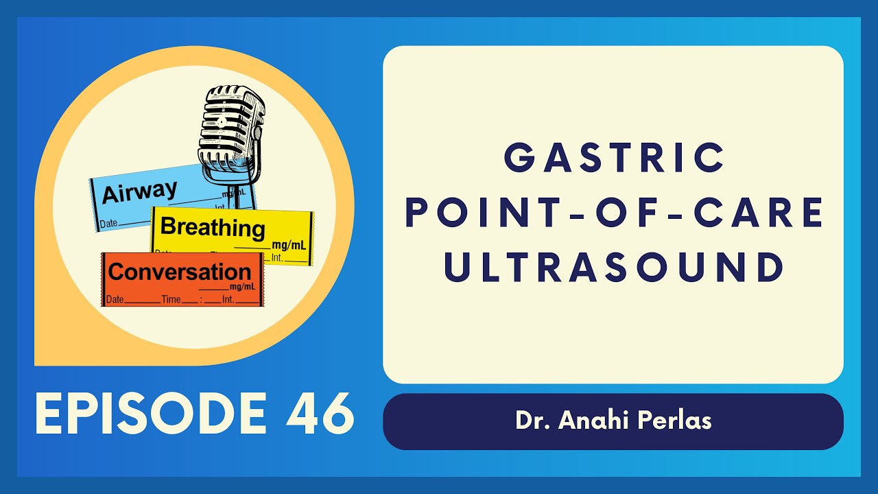Gastric Point-of-Care Ultrasound | Ep 46 | Airway, Breathing, Conversation Podcast