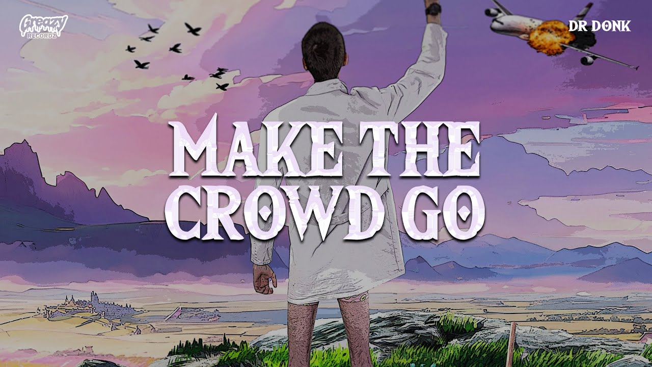 Dr Donk - Make The Crowd Go (Official Video)