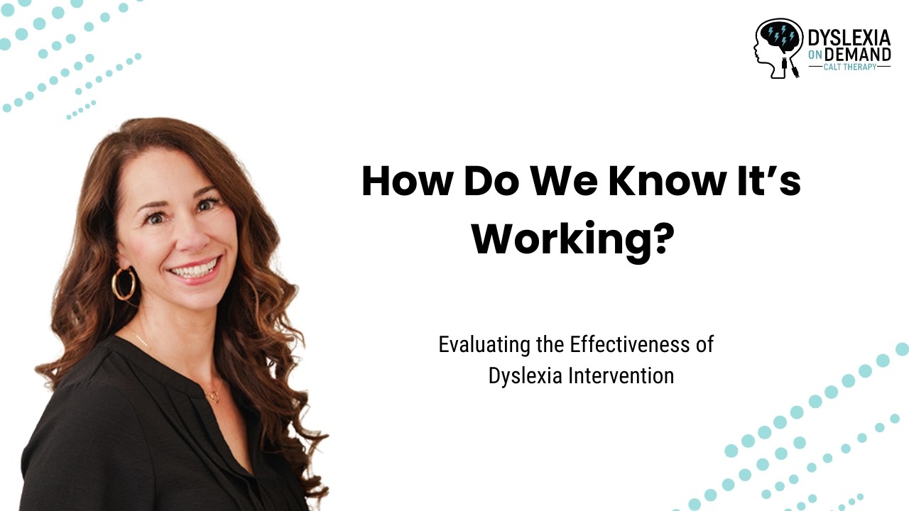 How Do We Know It's Working:  Evaluating the Quality and Effectiveness of Dyslexia Intervention