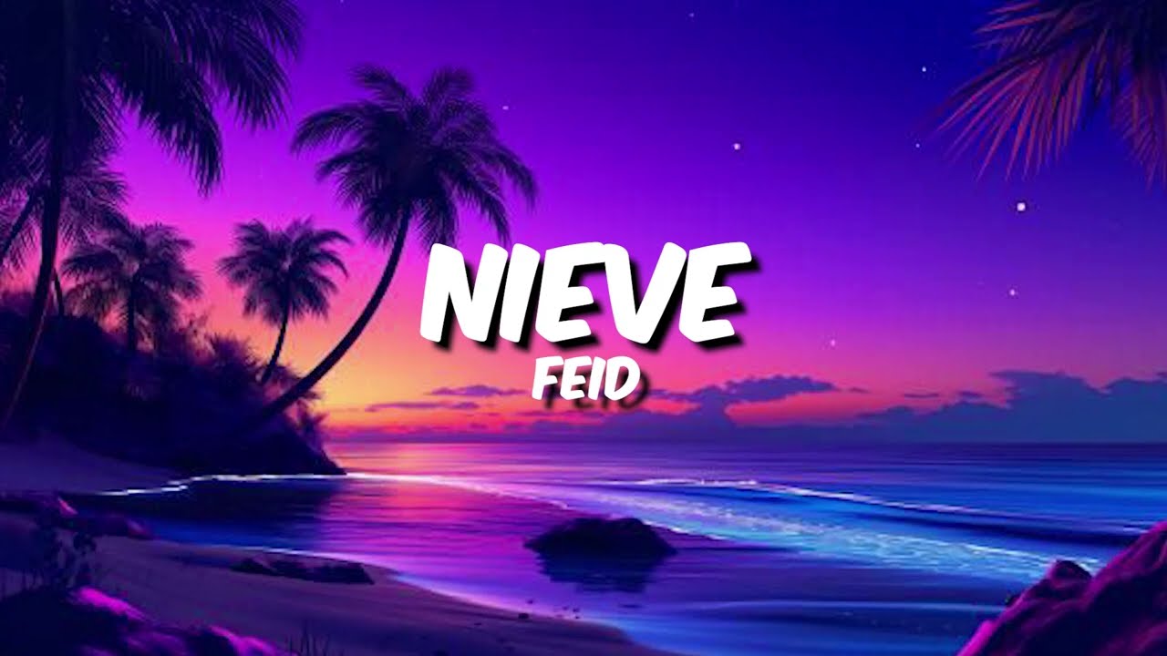 Nieve - Feid (Letra/Lyrics)