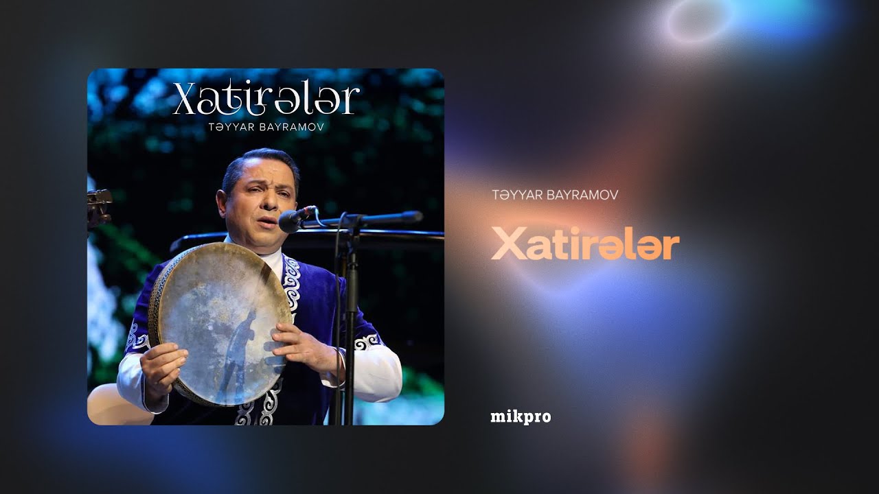 Təyyar Bayramov &mdash; Xatirələr (Rəsmi Audio)