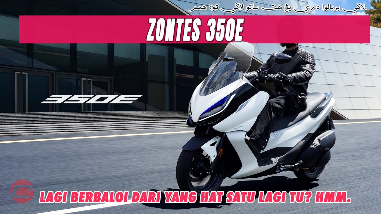 ZONTES 350E - SKUTER MAXI DENGAN JAJAN MODEN!
