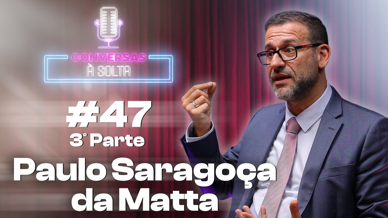 #47- 3.ª parte- Paulo Saragoça da Matta- A Reforma do Estado.