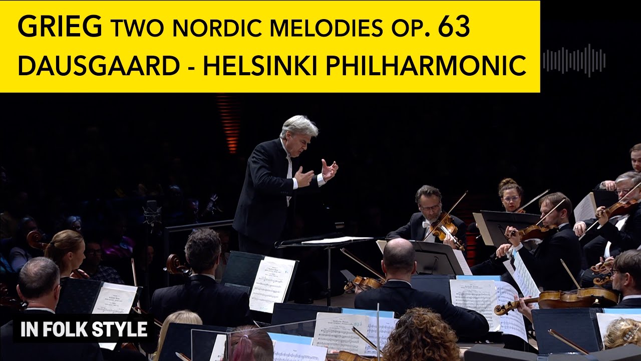 Grieg: Two Nordic melodies op. 63 - Thomas Dausgaard & Helsinki Philharmonic