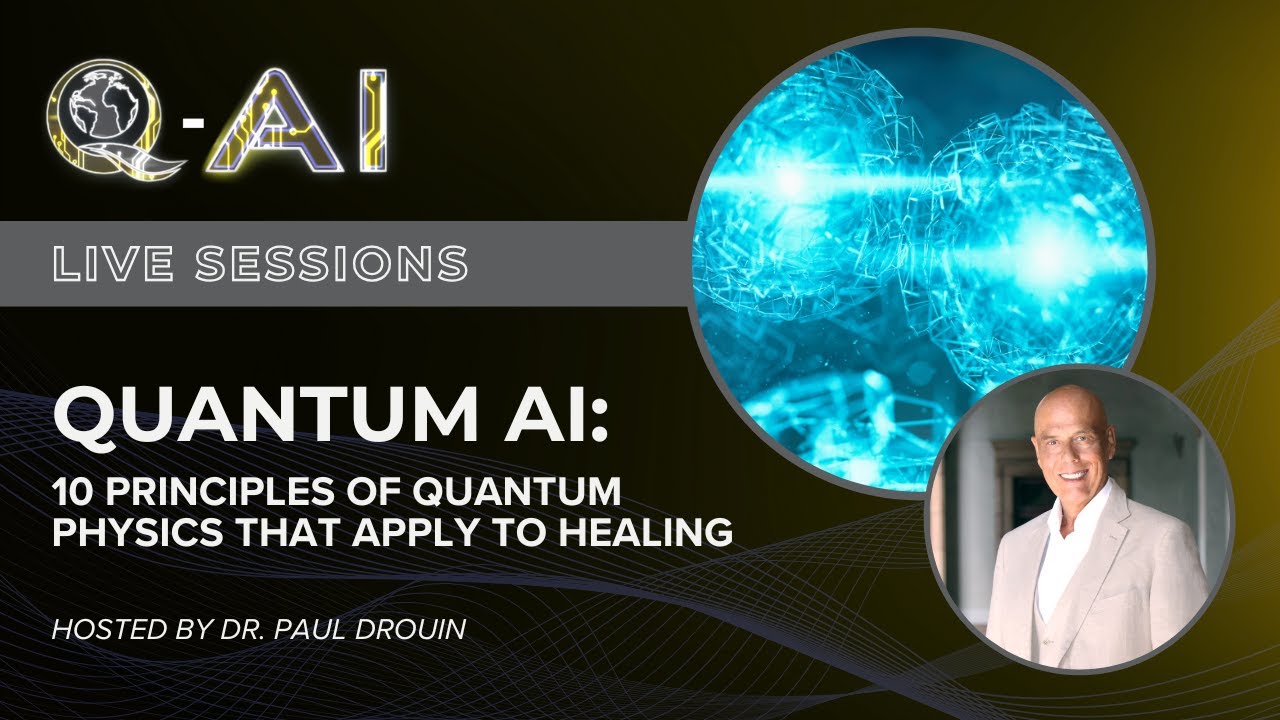 Q-AI Live Session: 10 Principles of Quantum Physics That Apply to Healing