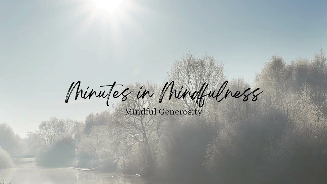 Minutes in Mindfulness: Mindful Generosity